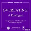 Overeating: A Dialogue An Application of the Principles of <i>A Course in Miracles</i> [AUDIOSTR]