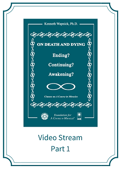 Part 01 – On Death and Dying: Ending, Continuing, or Awakening? [EHVIDEOSTR]