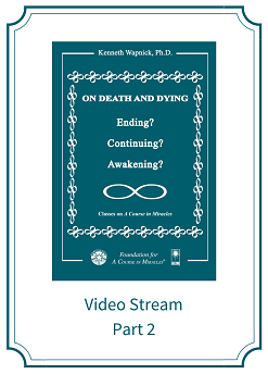 Part 02 – On Death and Dying: Ending, Continuing, or Awakening? [EHVIDEOSTR]