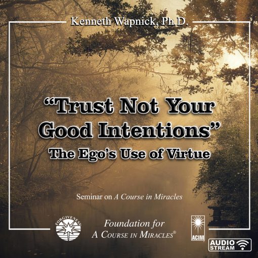 "Trust Not Your Good Intentions": The Ego's Use of Virtue [AUDIOSTR]